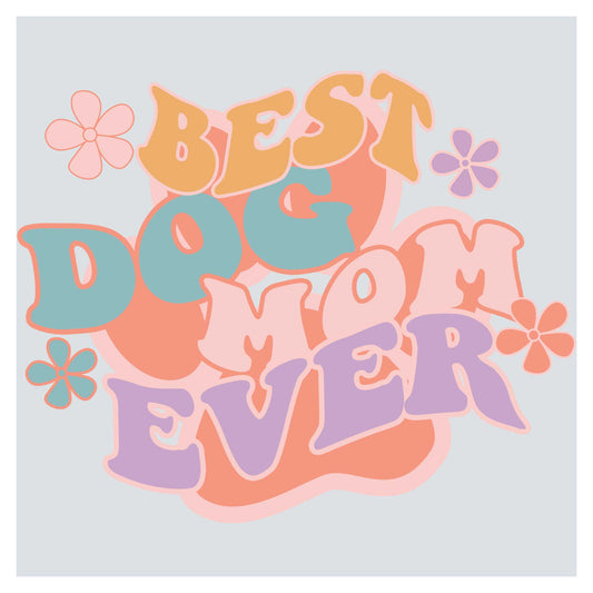 a picture of the words best dog mom ever