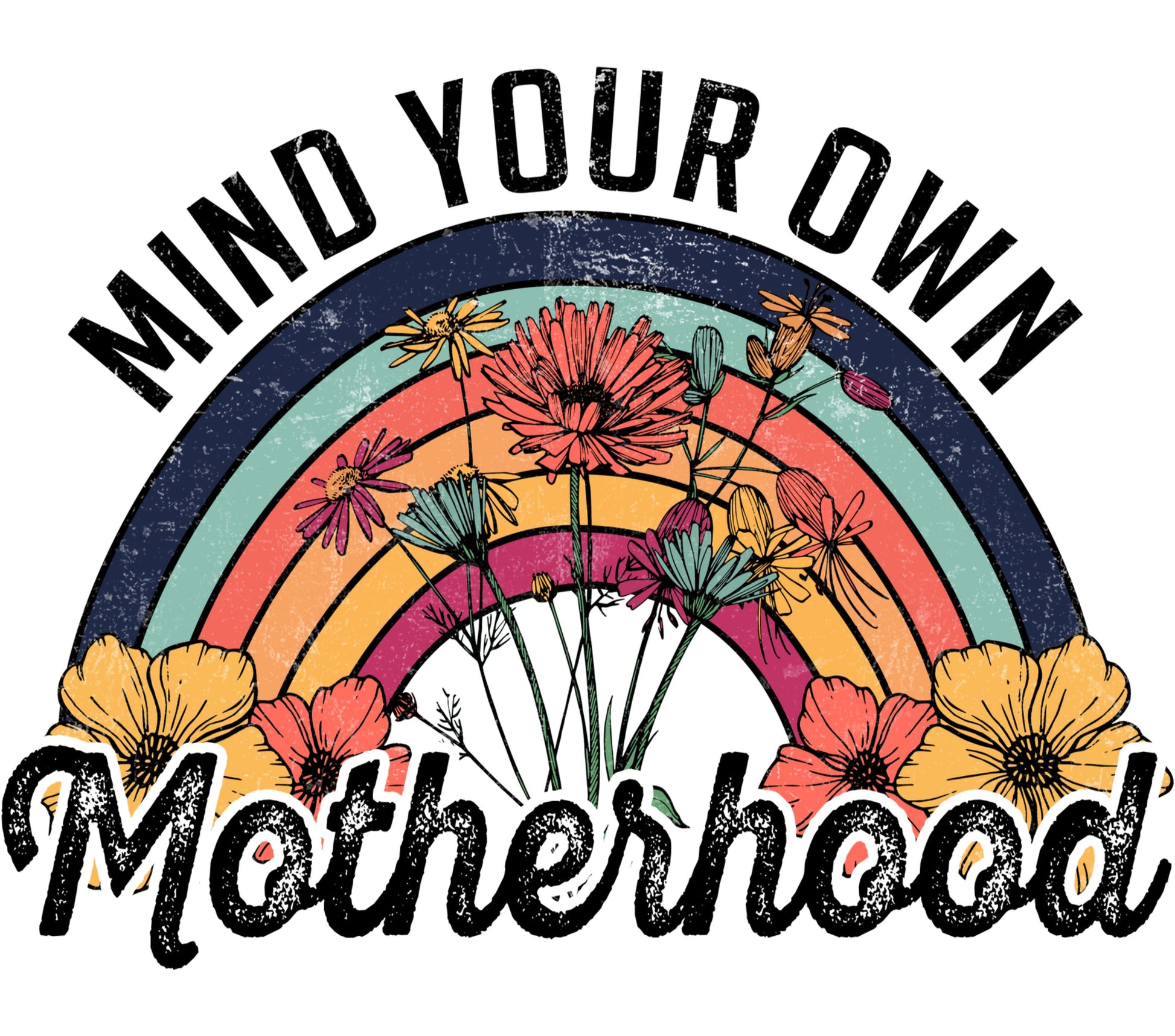 Mind Your Own Motherhood Rainbow Floral Design Vintage Style T-Shirt Graphic