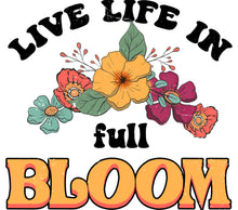 Live Life in Full Bloom Inspirational Quote Floral Design T-Shirt Colorful Flowers Graphic Tee