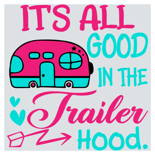 it's all good in the trailer hood
